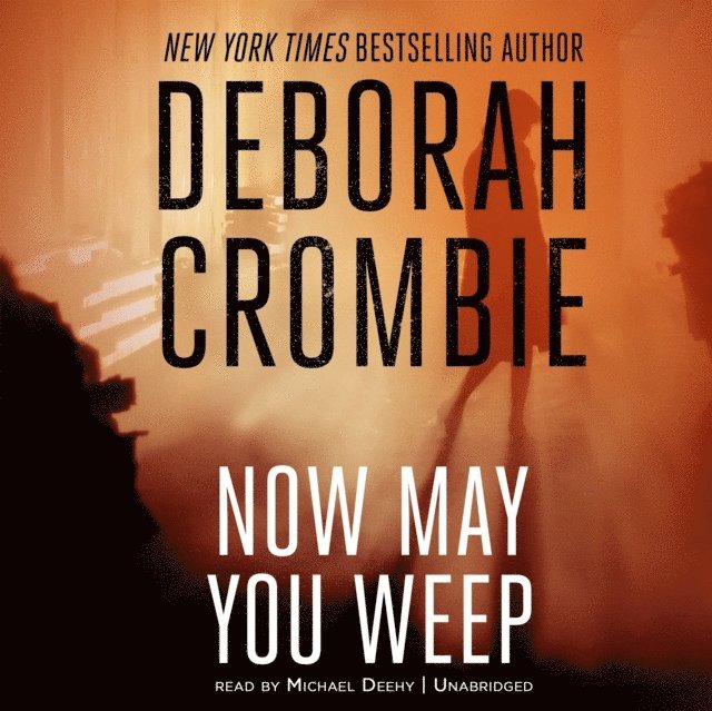 Deborah Crombie - Now May You Weep, Ljudbok