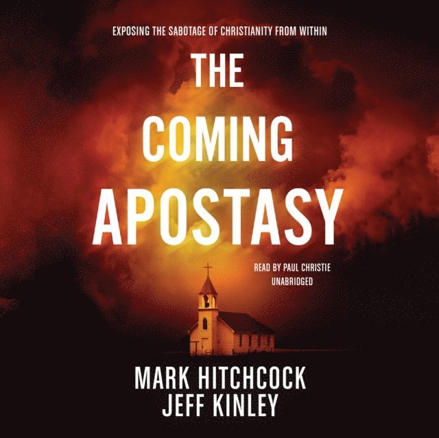 Jeff Kinley, Mark Hitchcock - Coming Apostasy, Ljudbok