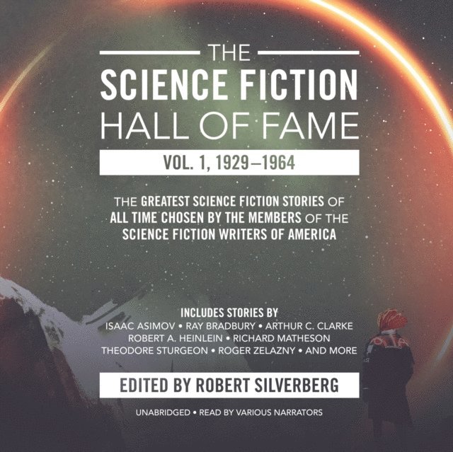 Arthur C. Clarke, others, Robert A. Heinlein, Robert Silverberg - Science Fiction Hall of Fame, Vol. 1, 1929-1964, Ljudbok