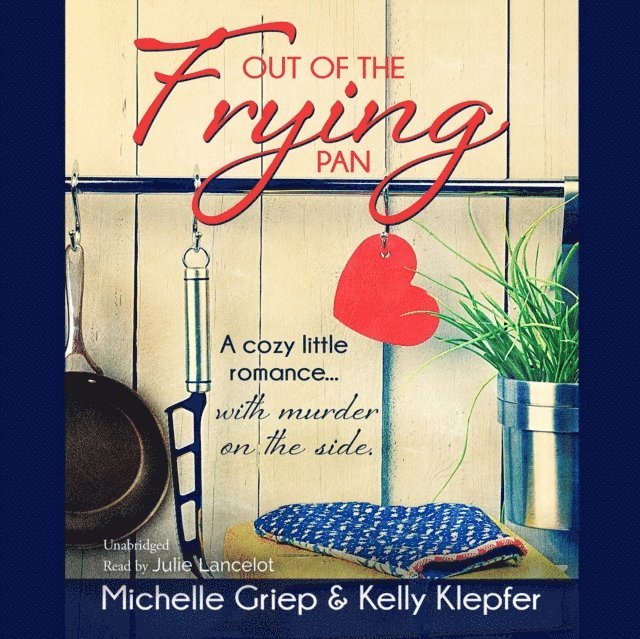 Kelly Klepfer, Michelle Griep - Out of the Frying Pan, Ljudbok