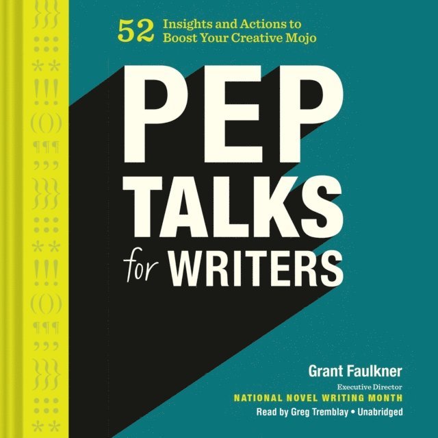 Grant Faulkner - Pep Talks for Writers, Ljudbok