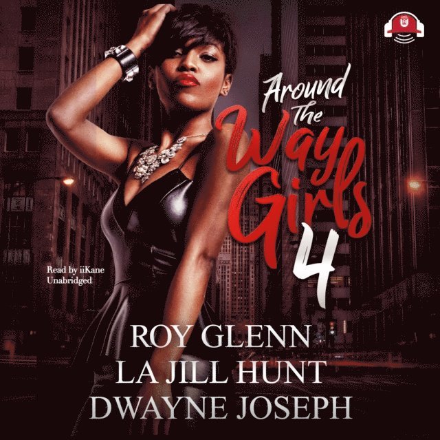 Dwayne Joseph, La Jill Hunt, Roy Glenn - Around the Way Girls 4, Ljudbok