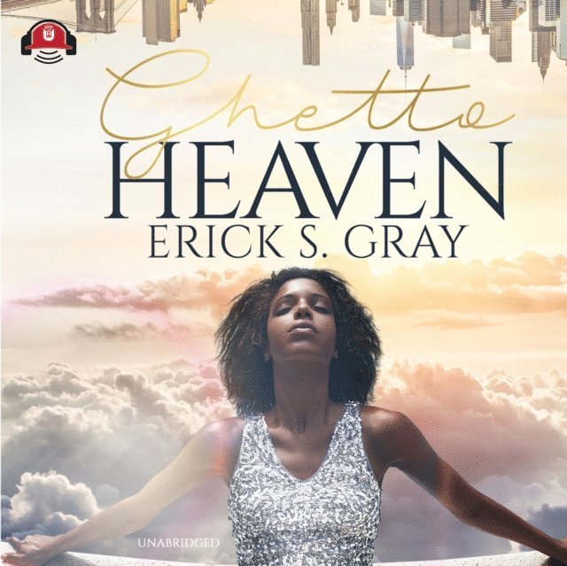 Erick S. Gray - Ghetto Heaven, Ljudbok