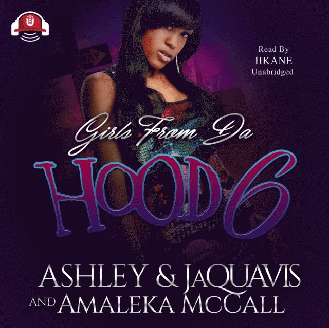 Amaleka McCall, Ashley & JaQuavis - Girls from da Hood 6, Ljudbok