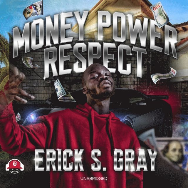 Erick S. Gray - Money, Power, Respect, Ljudbok
