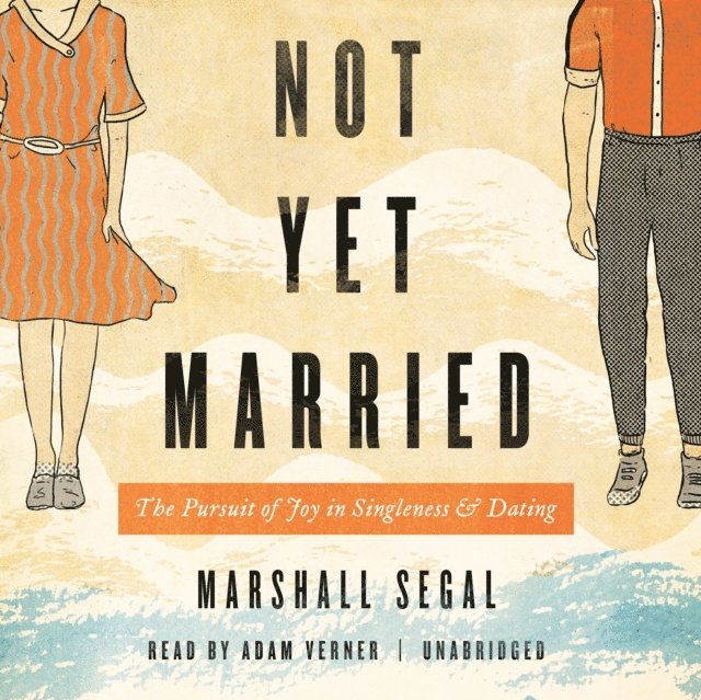 Marshall Segal - Not Yet Married, Ljudbok