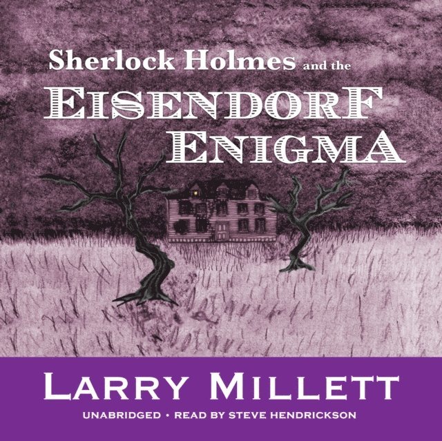 Larry Millett - Sherlock Holmes and the Eisendorf Enigma, Ljudbok