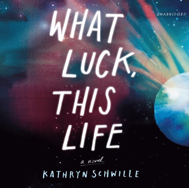 Kathryn Schwille - What Luck, This Life, Ljudbok