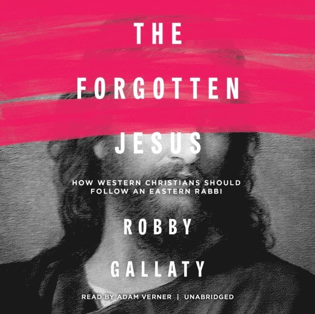 Robby Gallaty - Forgotten Jesus, Ljudbok