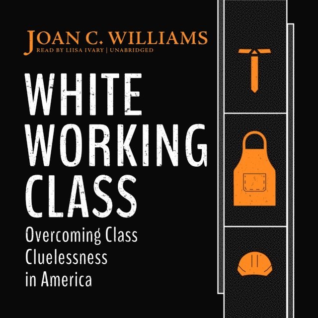 Joan C. Williams - White Working Class, Ljudbok