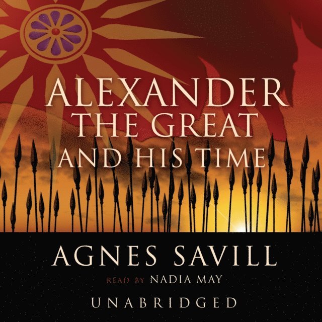 Agnes Savill - Alexander the Great and His Time, Ljudbok