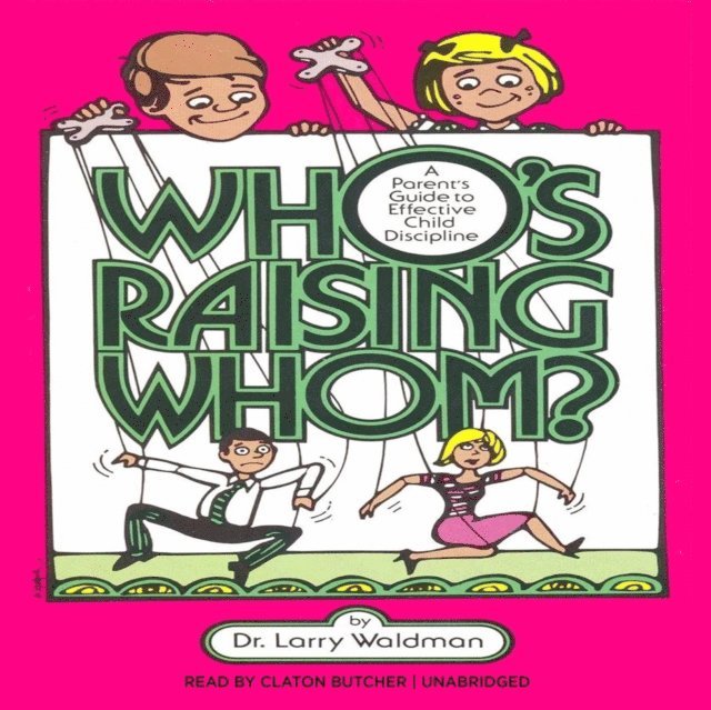 Larry F. Waldman PhD - Who's Raising Whom?, Ljudbok