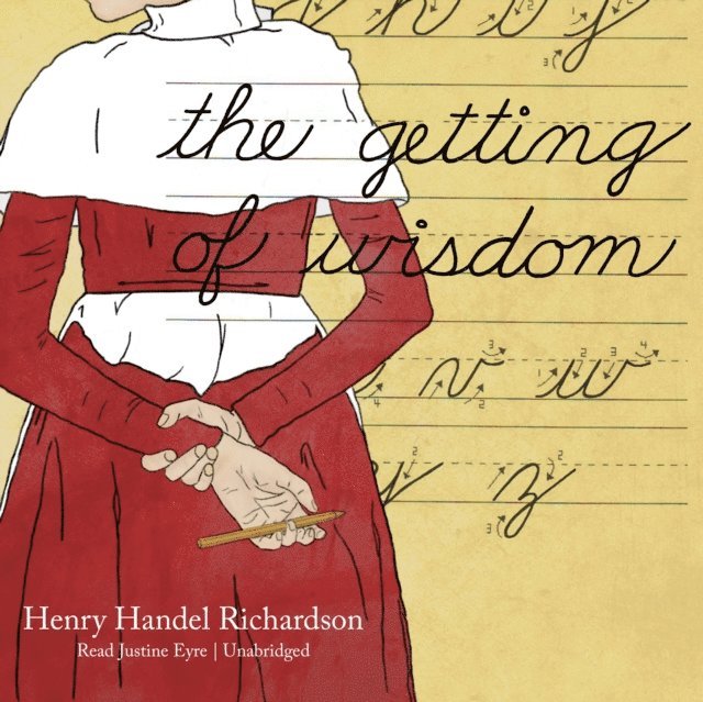 Henry Handel Richardson - Getting of Wisdom, Ljudbok