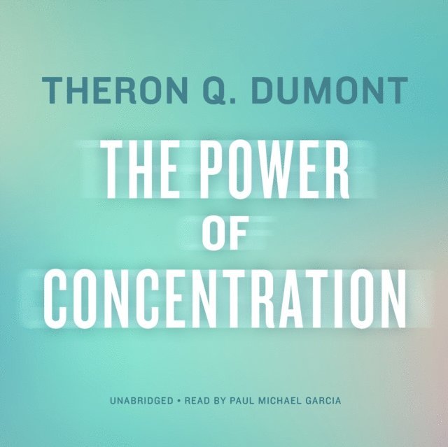 Theron Q. Dumont - Power of Concentration, Ljudbok