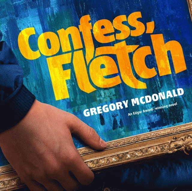 Gregory Mcdonald - Confess, Fletch, Ljudbok