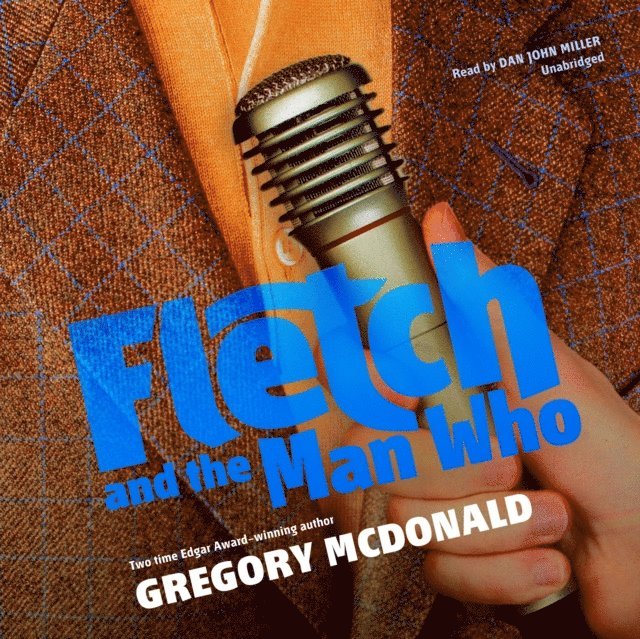 Gregory Mcdonald - Fletch and the Man Who, Ljudbok