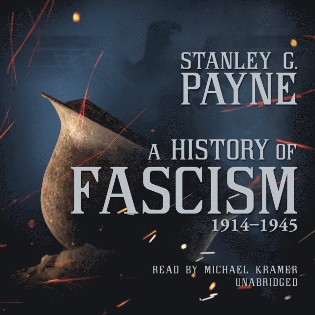 Stanley G. Payne - History of Fascism, 1914-1945, Ljudbok
