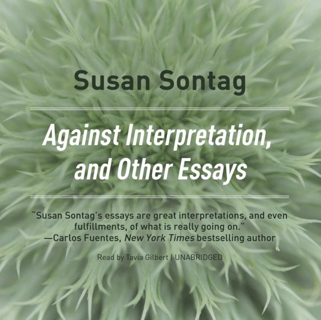 Susan Sontag - Against Interpretation, and Other Essays, Ljudbok