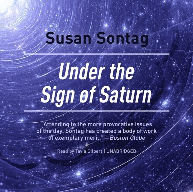Susan Sontag - Under the Sign of Saturn, Ljudbok