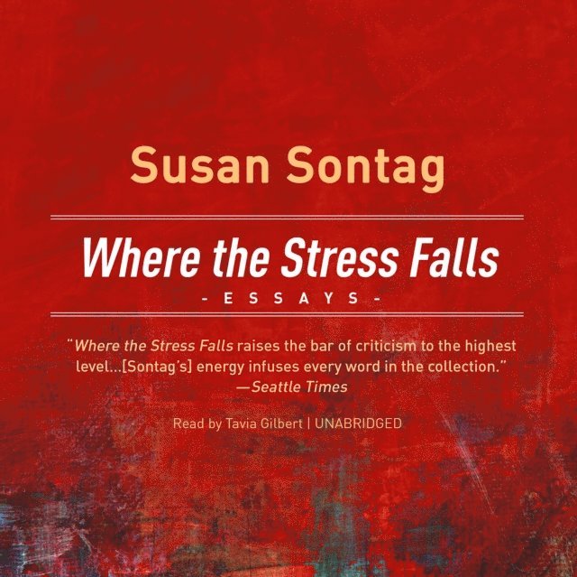 Susan Sontag - Where the Stress Falls, Ljudbok