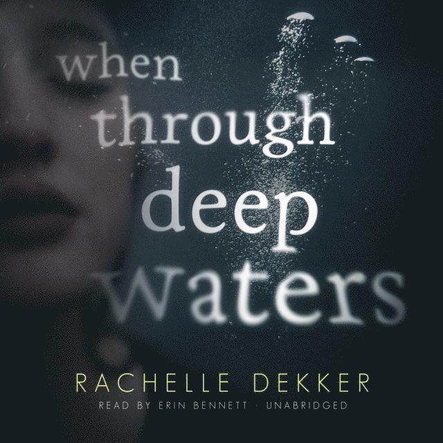 Rachelle Dekker - When through Deep Waters, Ljudbok