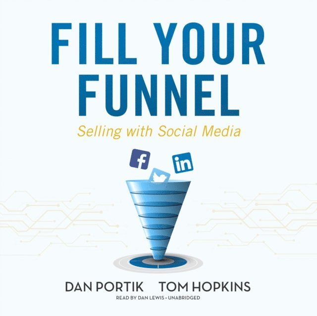Tom Hopkins, Dan Portik - Fill Your Funnel, Ljudbok