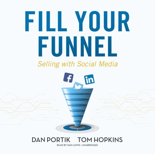 Tom Hopkins, Dan Portik - Fill Your Funnel, Ljudbok