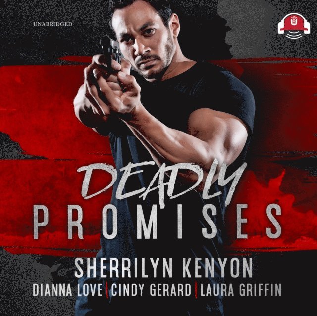 Laura Griffin, Cindy Gerard, Dianna Love, Sherrilyn Kenyon - Deadly Promises, Ljudbok