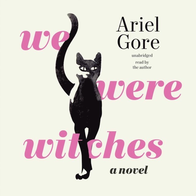 Ariel Gore - We Were Witches, Ljudbok