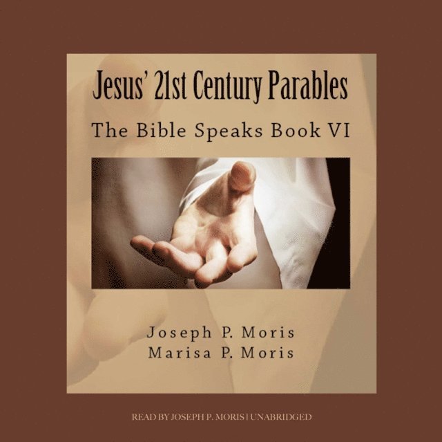 Joseph P. Moris - Jesus' 21st Century Parables, Ljudbok