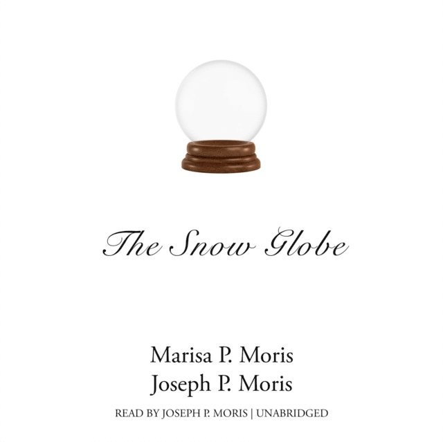 Joseph P. Moris, Marisa P. Moris - Snow Globe, Ljudbok