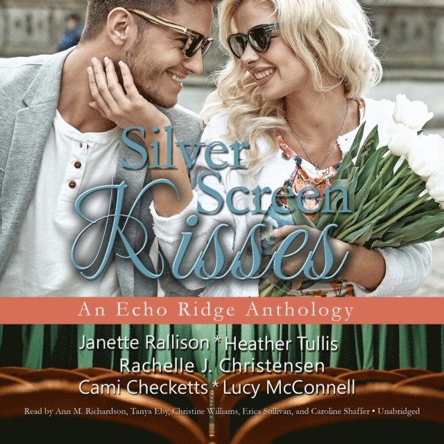 various authors, Lucy McConnell, Cami Checketts, Rachelle J. Christensen, Heather Tullis, Janette Rallison - Silver Screen Kisses, Ljudbok