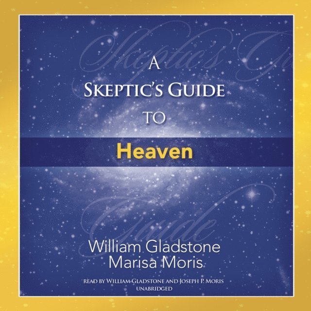 Joseph P. Moris, William Gladstone - Skeptic's Guide to Heaven, Ljudbok