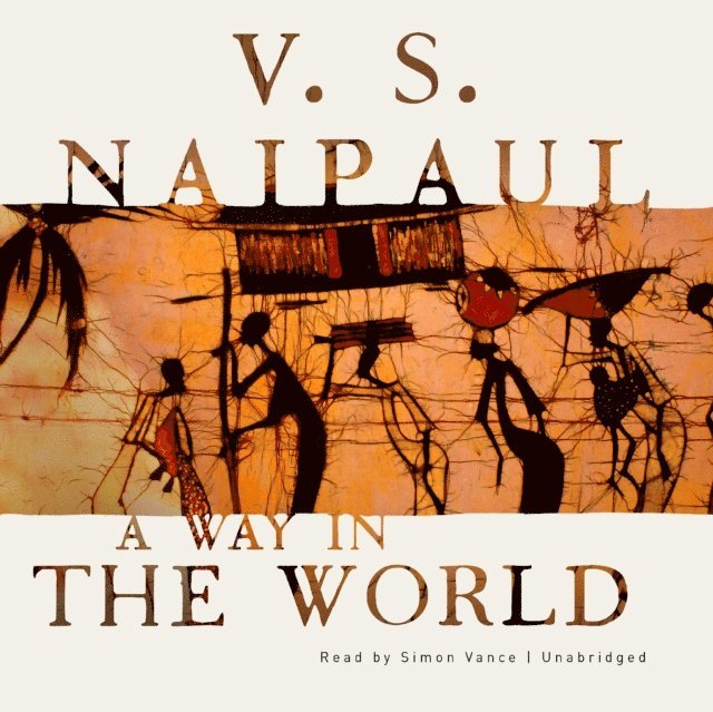 V. S. Naipaul - Way in the World, Ljudbok