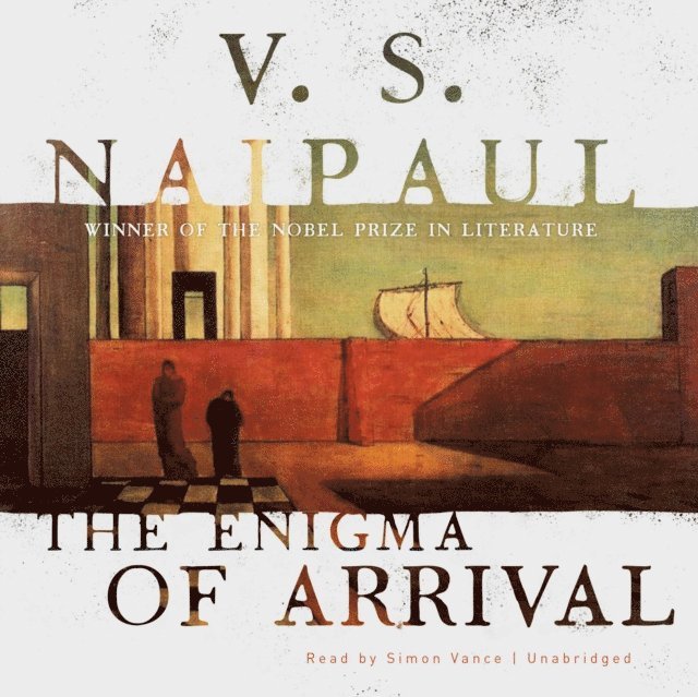 V. S. Naipaul - Enigma of Arrival, Ljudbok