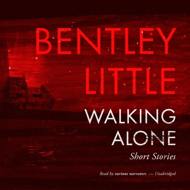 Bentley Little - Walking Alone, Ljudbok