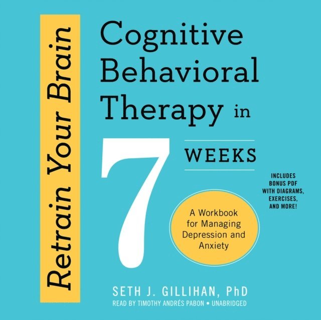 Seth J. Gillihan PhD - Retrain Your Brain, Ljudbok