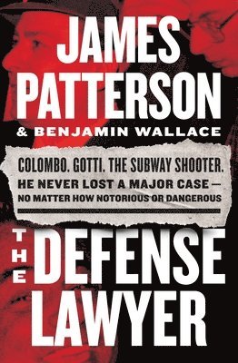 James Patterson, Benjamin Wallace - The Defense Lawyer: The Barry Slotnick Story, Häftad