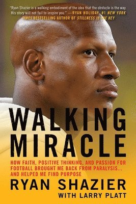 Ryan Shazier, Larry Platt - Walking Miracle: How Faith, Positive Thinking, and Passion for Football Brought Me Back from Paralysis...and Helped Me Find Purpose, Häftad