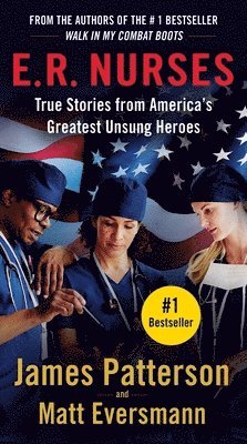 James Patterson, Matt Eversmann - E.R. Nurses: True Stories from America's Greatest Unsung Heroes, Pocket