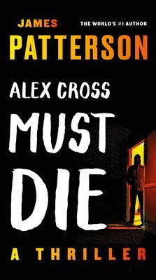 James Patterson - Alex Cross Must Die: A Thriller, Pocket