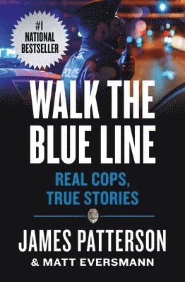 James Patterson, Matt Eversmann - Walk the Blue Line: Real Cops, True Stories, Häftad. Tillgänglighet: Lägg i varukorg