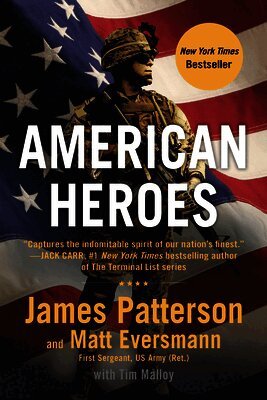 James Patterson, Matt Eversmann - American Heroes: From the #1 Bestselling Authors of Walk in My Combat Boots, Häftad