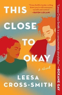 Leesa Cross-Smith - This Close to Okay, Häftad