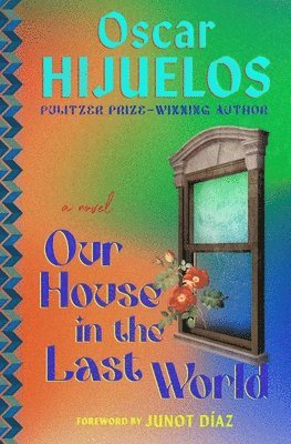 Oscar Hijuelos - Our House in the Last World, Häftad
