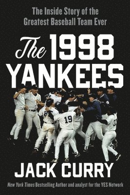 Jack Curry - The 1998 Yankees: The Inside Story of the Greatest Baseball Team Ever, Häftad. Tillgänglighet: Tillfälligt slut