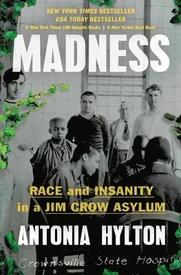 Madness: Race and Insanity in a Jim Crow Asylum