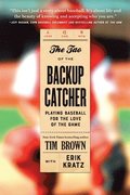 The Tao of the Backup Catcher: Playing Baseball for the Love of the Game