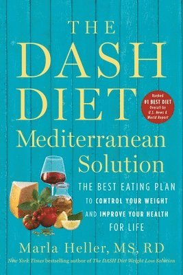 Marla Heller MS, RD - The DASH Diet Mediterranean Solution, Häftad