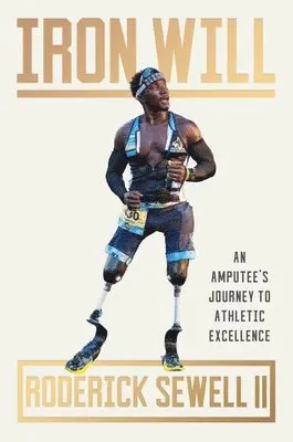 Roderick Sewell - Iron Will: An Amputee's Journey to Athletic Excellence, Inbunden. Tillgänglighet: Lägg i varukorg